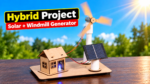 DIY Solar & Wind Hybrid Power Generator – Renewable Energy Working Model